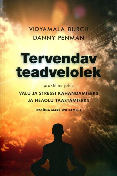 E-raamat: TERVENDAV TEADVELOLEK. PRAKTILINE JUHIS VALU JA STRESSI KAHA