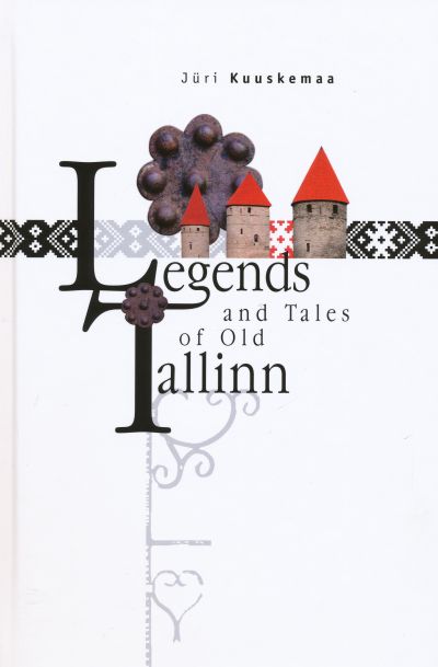 Legends and Tales of Old Tallinn - Jüri Kuuskemaa, Jüri Kuuskemaa
