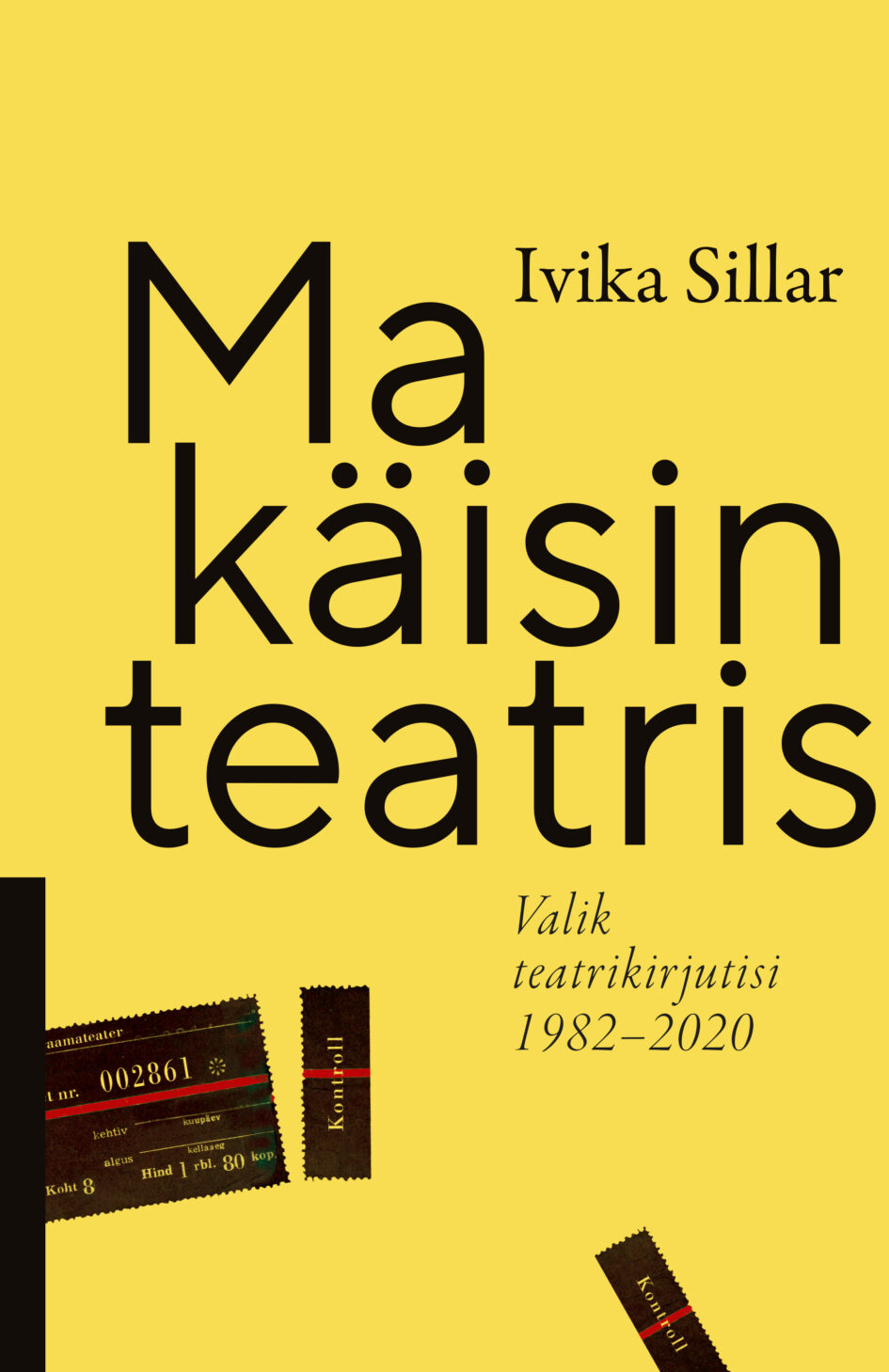 Ma käisin teatris. Valik teatrikirjutisi 1982–2020