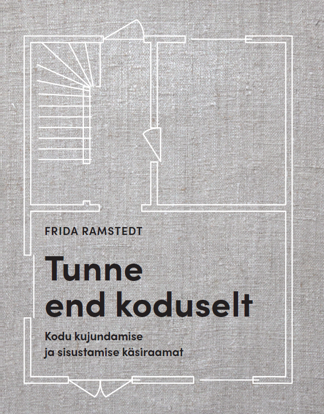 TUNNE END KODUSELT. KODU KUJUNDAMISE JA SISUSTAMISE JA SISUSTAMISE KÄSIRAAMAT