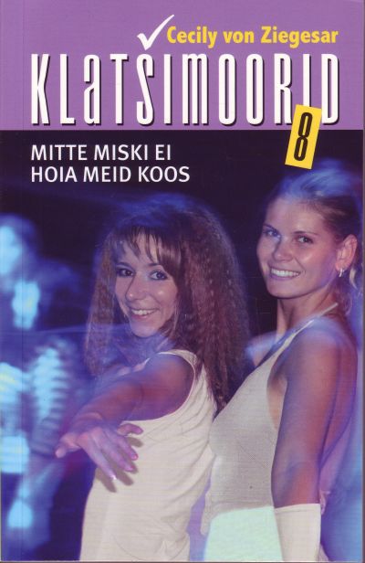 KLATSIMOORID 8. MITTE MISKI EI HOIA MEID KOOS