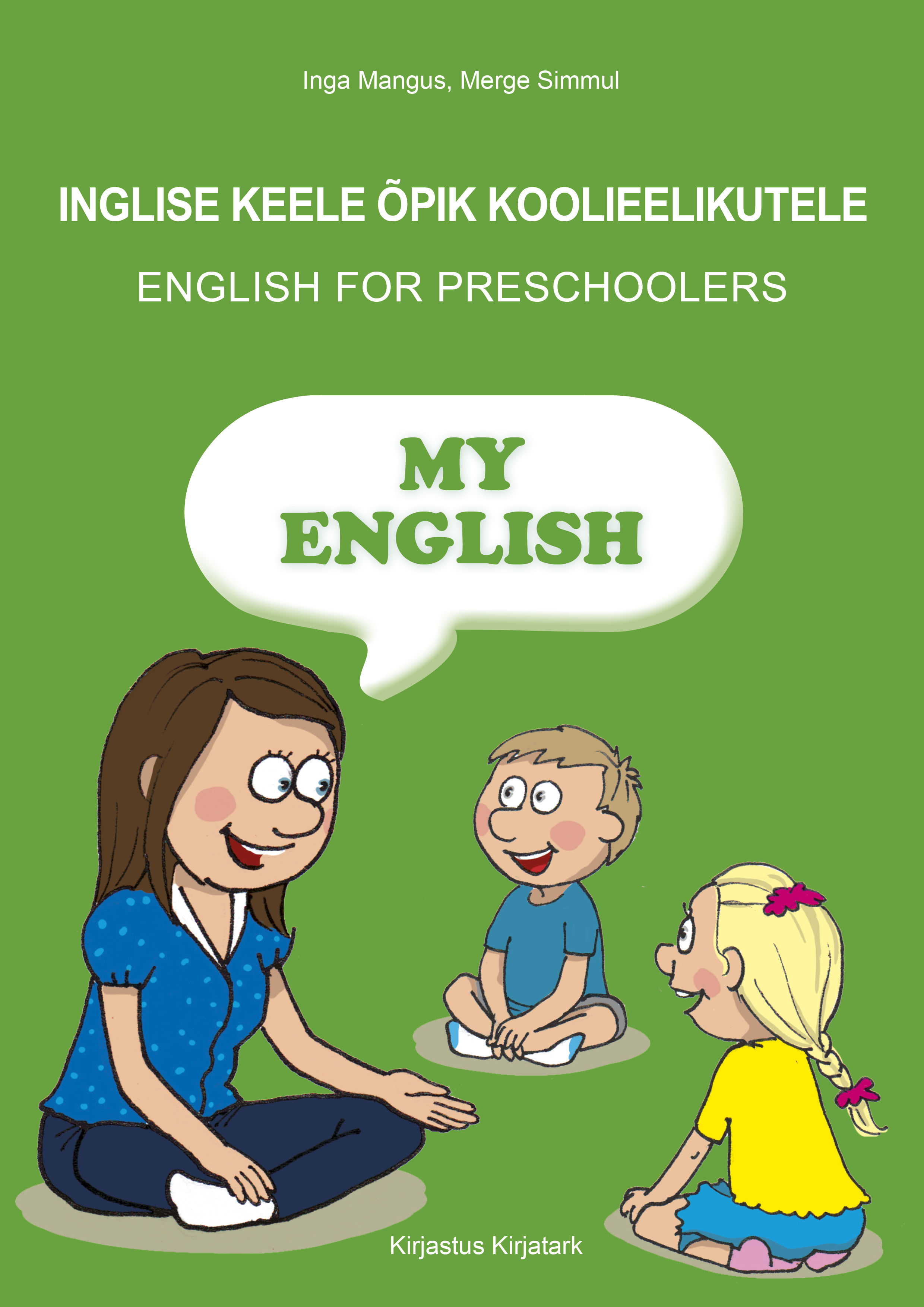 MY ENGLISH. INGLISE KEELE ÕPIK KOOLIEELIKUTELE