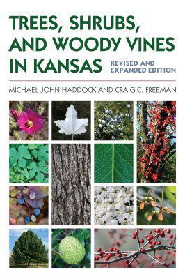 Trees, Shrubs, and Woody Vines in Kansas - Michael John Haddock, Craig C. Freeman