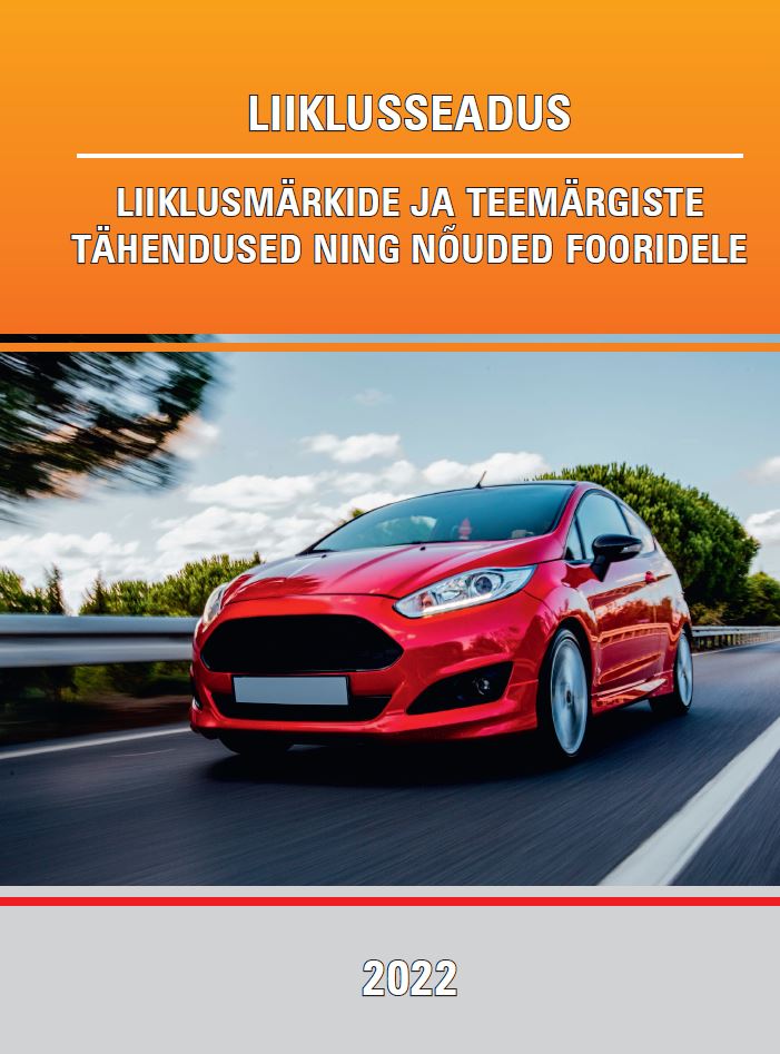 Liiklusseadus. Liiklusmärkide ja teemärgiste tähendused ning nõuded fooridele 2022
