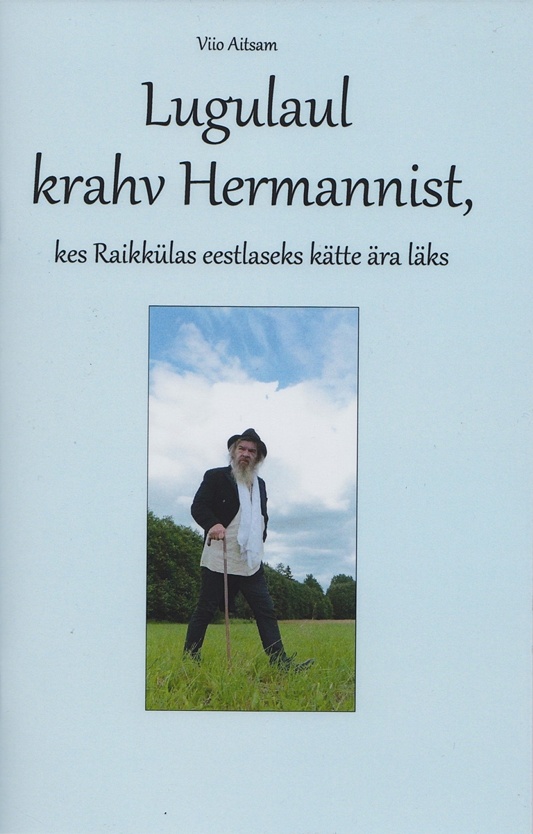 LUGULAUL KRAHV HERMANNIST, KES RAIKKÜLAS EESTLASEKS KÄTTE ÄRA LÄKS - Viio Aitsam