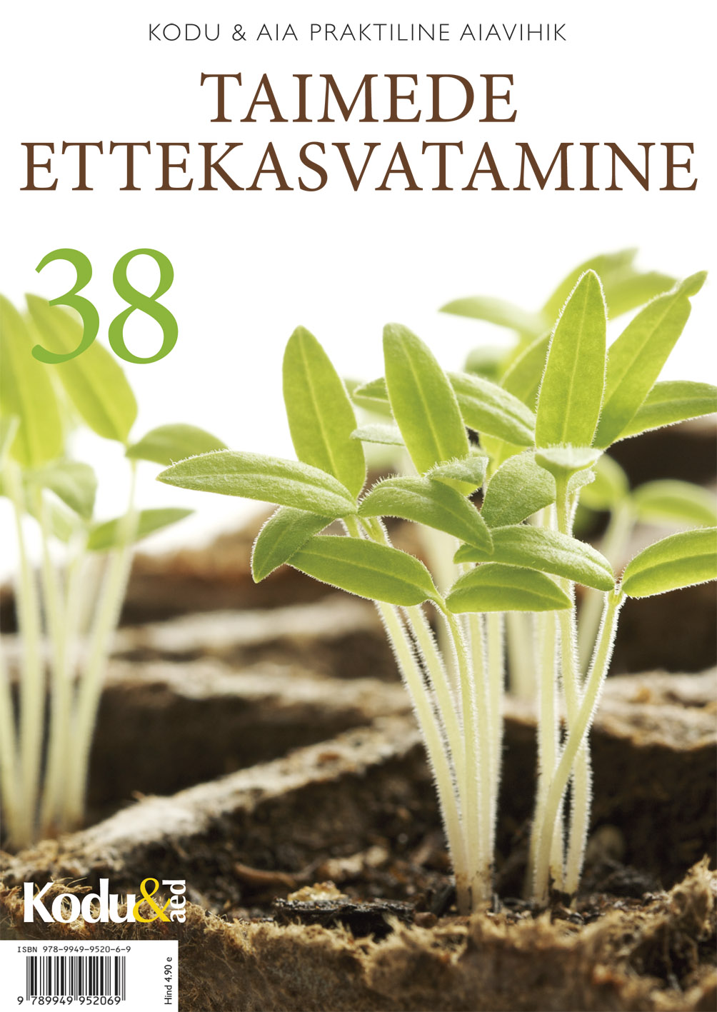 TAIMEDE ETTEKASVATAMINE. KODU & AIA PRAKTILINE AIAVIHIK 38 - Alari Suurmets