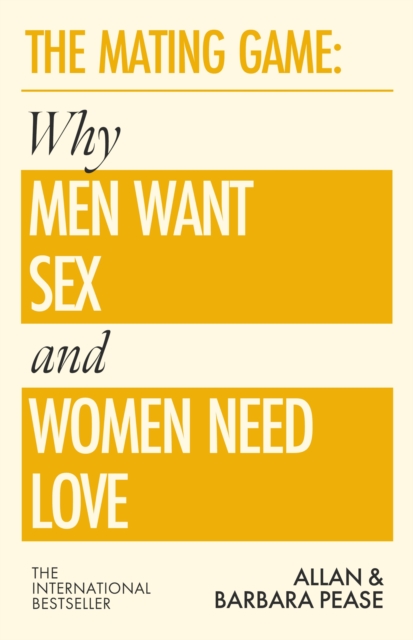 The Mating Game: Why Men Want Sex & Women Need Love