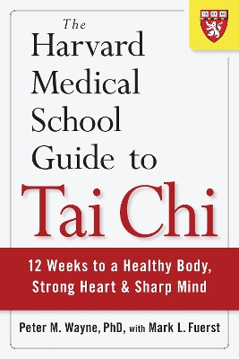 The Harvard Medical School Guide to Tai Chi