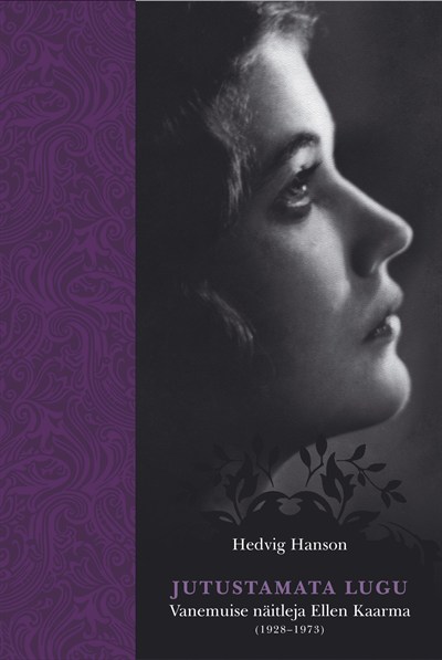 JUTUSTAMATA LUGU. VANEMUISE NÄITLEJA ELLEN KAARMA (1928–1973) - Hedvig Hanson