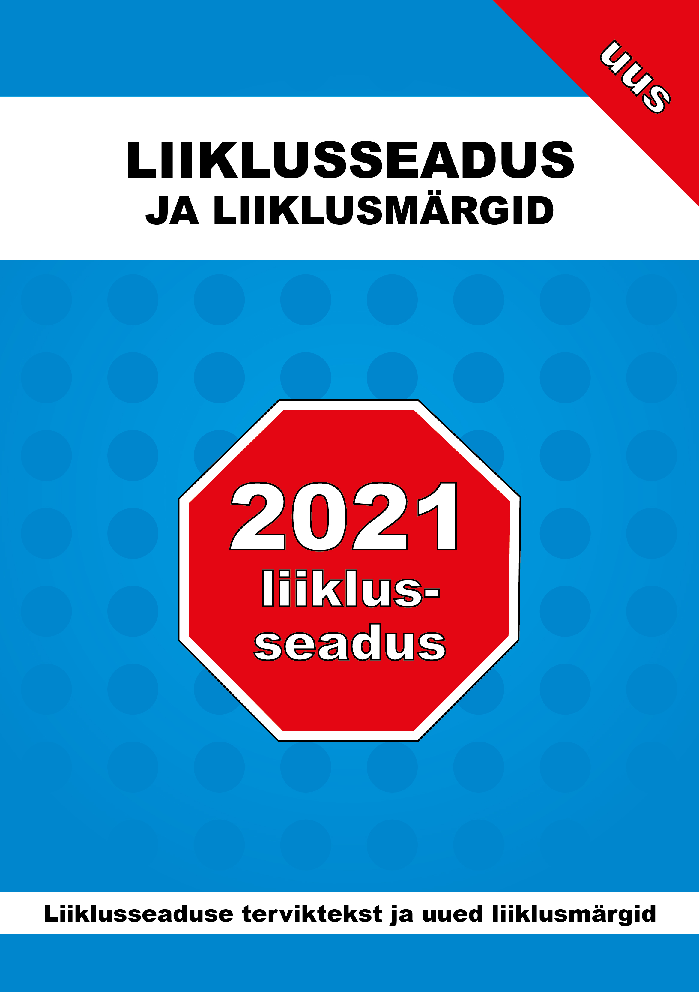 2021 liiklusseadus. liiklusseaduse terviktest ja uued liiklusmärgid