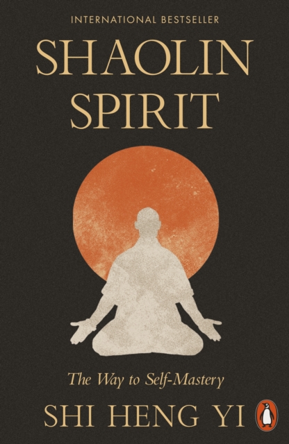 Shaolin Spirit: The Way to Self-Mastery