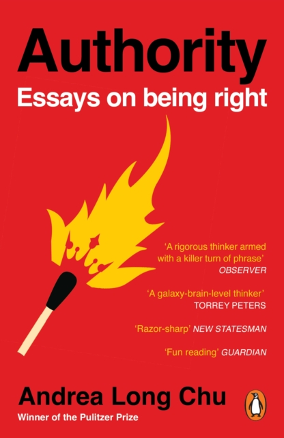 Authority: Essays on Being Right - Andrea Long Chu