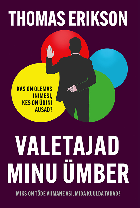 Valetajad minu ümber. Miks on tõde viimane asi, mida kuulda tahad?