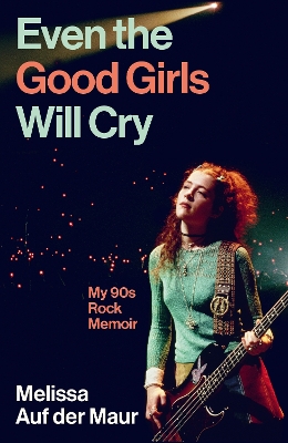 Even the Good Girls Will Cry - Melissa Auf Der Maur