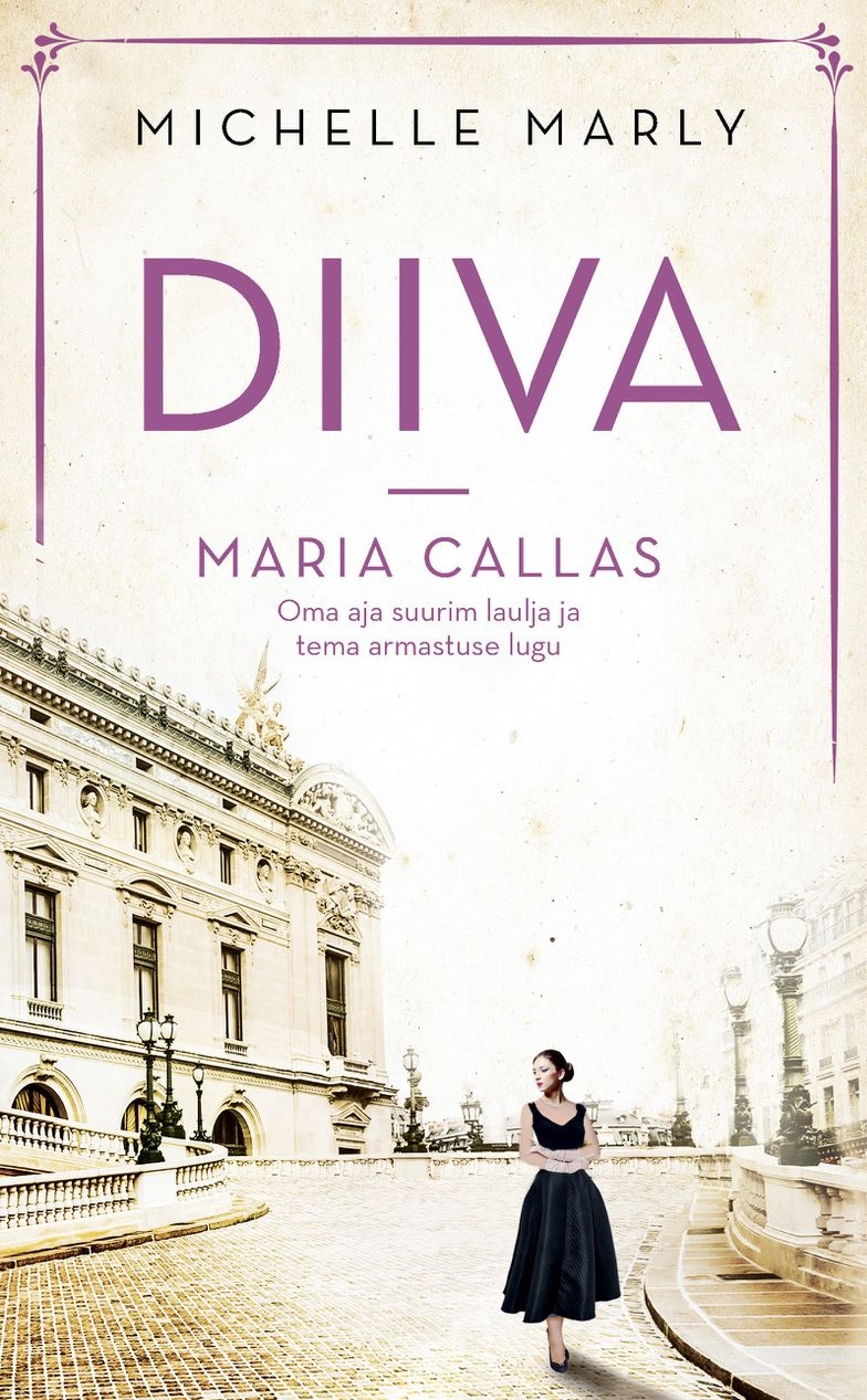 E-raamat: DIIVA. MARIA CALLAS - OMA AJA SUURIM LAULJA JA TEMA ARMASTUSE LUGU