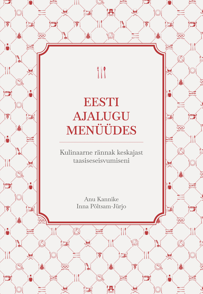 Eesti ajalugu menüüdes.Kulinaarne rännak keskajast taasiseseisvumiseni