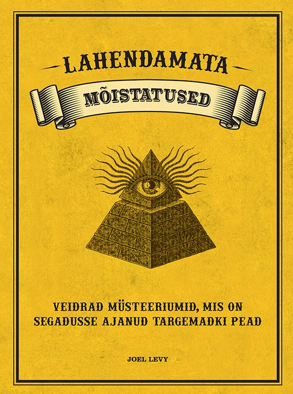LAHENDAMATA MÕISTATUSED. VEIDRAD MÜSTEERIUMID, MIS ON SEGADUSSE AJANUD TARGEMADKI PEAD