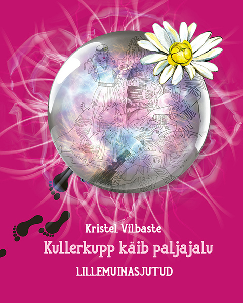 Kullerkupp käib paljajalu. Lillemuinasjutud