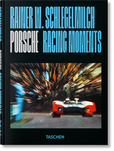 Rainer W. Schlegelmilch: Porsche Racing Moments