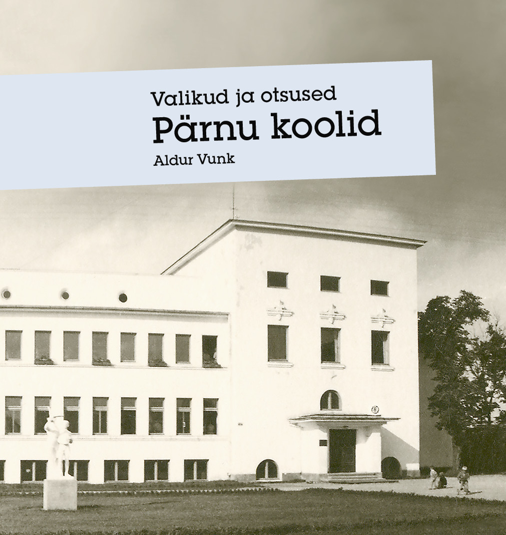 VALIKUD JA OTSUSED. PÄRNU KOOLID