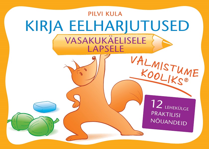 VALMISTUME KOOLIKS. KIRJA EELHARJUTUSED VASAKUKÄELISELE LAPSELE