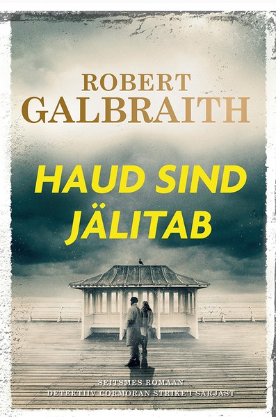 E-raamat: Haud sind jälitab. Seitsmes romaan detektiiv Cormoran Strike’i sarjast