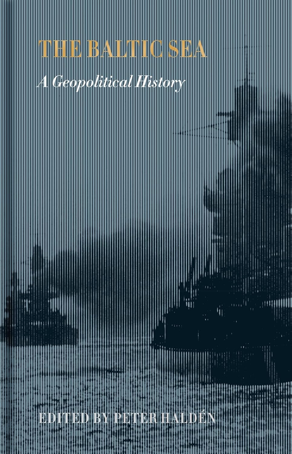 The Baltic Sea: A Geopolitical History