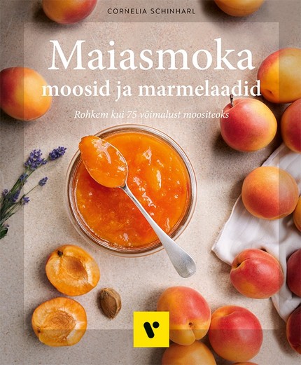 E-raamat: Maiasmoka moosid ja marmelaadid. Rohkem kui 75 võimalust moositeoks