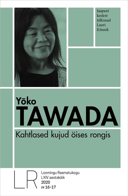 LRK 16-17/2020 YŌKO TAWADA. KAHTLASED KUJUD ÖISES RONGIS