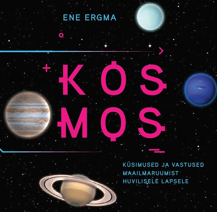 KOSMOS. KÜSIMUSED JA VASTUSED MAAILMARUUMIST HUVILISELE LAPSELE - Ene Ergma