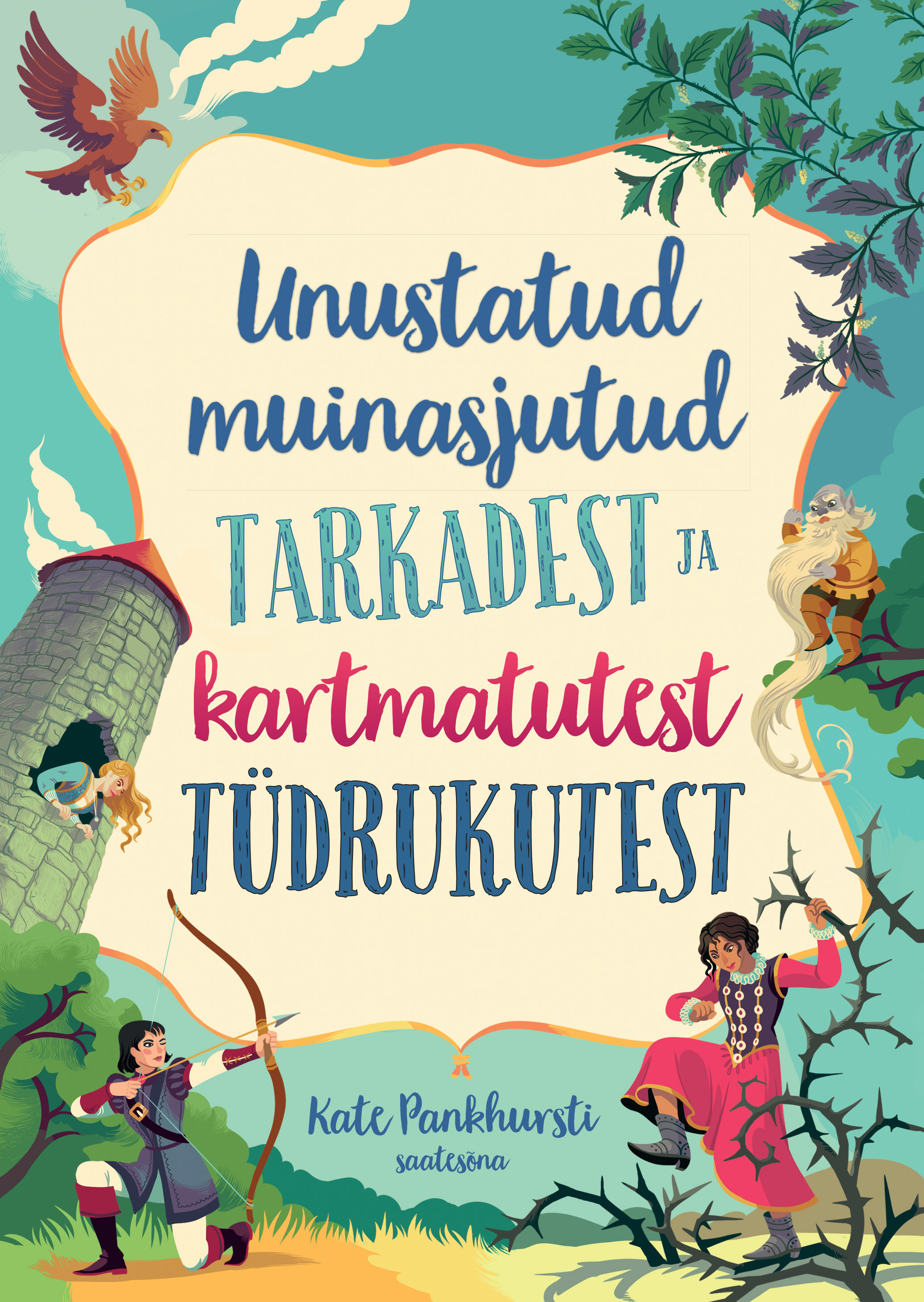 Unustatud muinasjutud tarkadest ja kartmatutest tüdrukutest - Susanna Davidson, Rosie Dickins, Andy Prentice, Rob Lloyd Jones