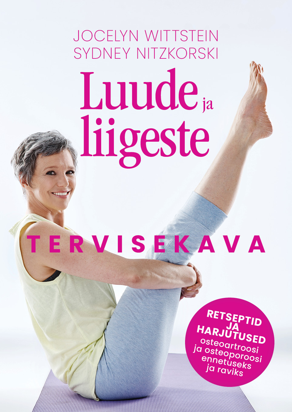 Luude ja liigeste tervisekava. Retseptid ja harjutused osteoartroosi ja osteoporoosi ennetuseks ja r