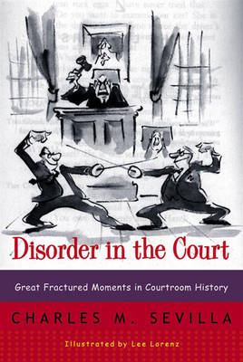 Disorder in the Court – Great Fractured Moments in  Courtroom History Rei