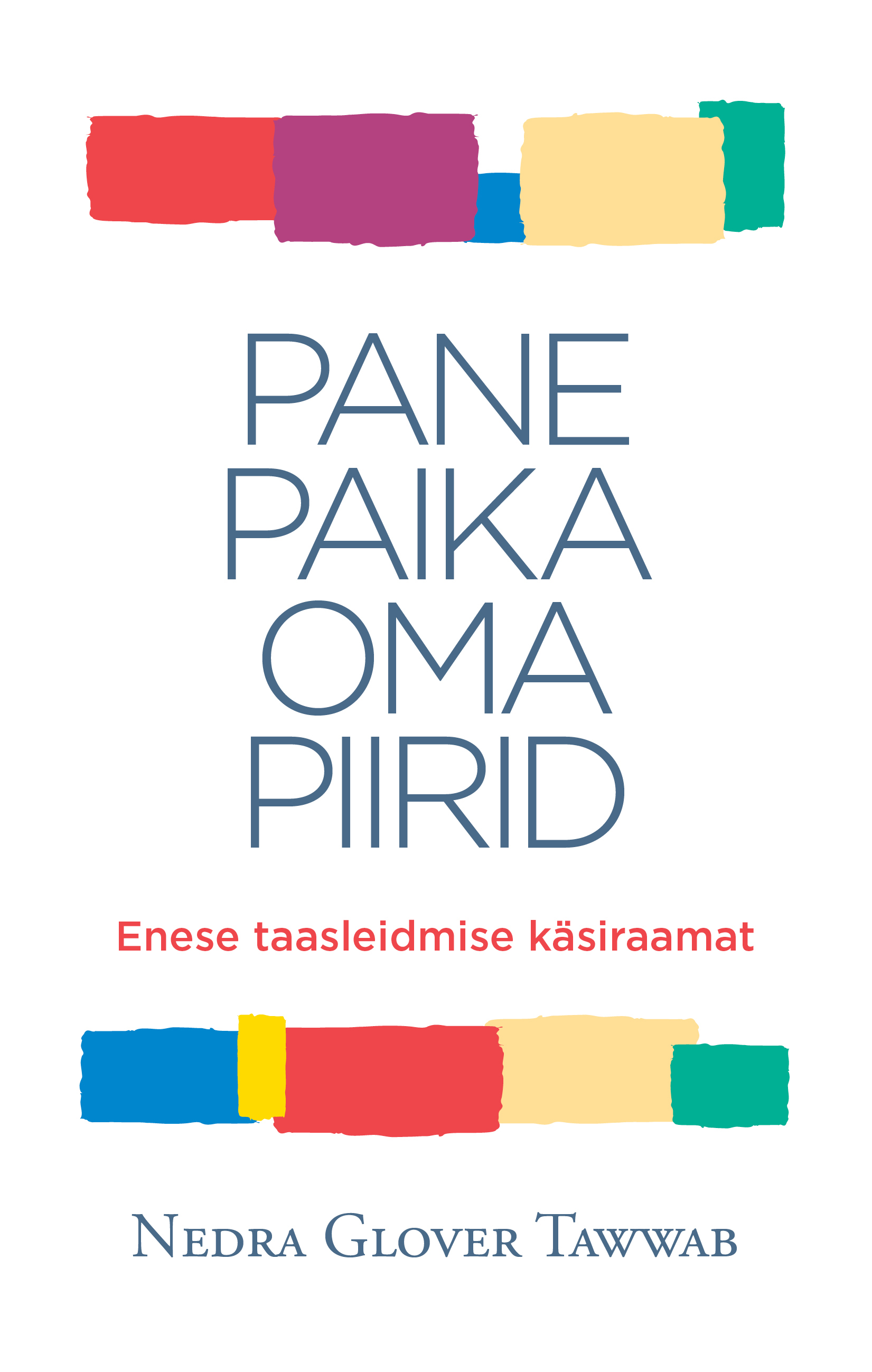 PANE PAIKA OMA PIIRID. ENESE TAASLEIDMISE KÄSIRAAMAT
