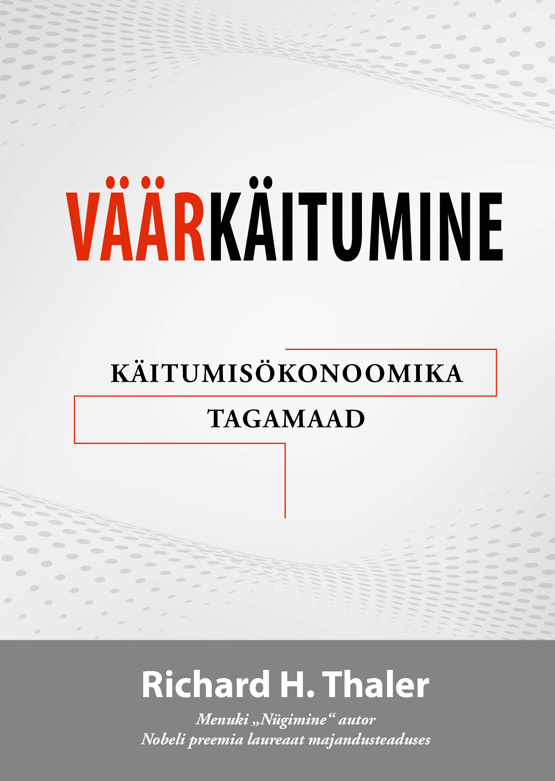 VÄÄRKÄITUMINE. KÄITUMISÖKONOOMIKA TAGAMAAD
