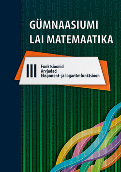 GÜMNAASIUMI LAIA MATEMAATIKA ÕPIK III OSA