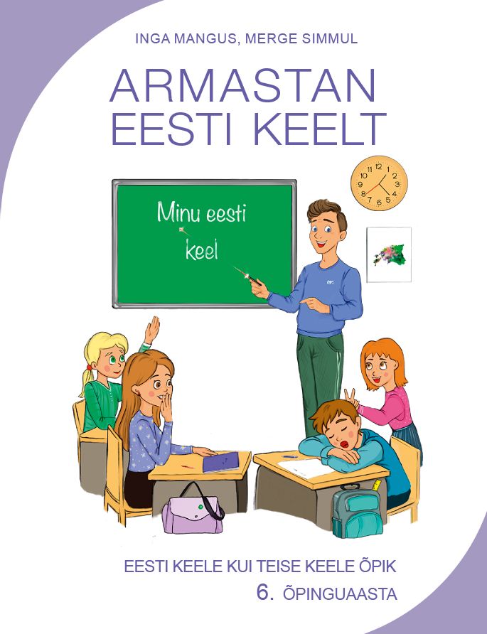Armastan eesti keelt . Eesti keele kui teise keele õpik. 6 õpinguaasta