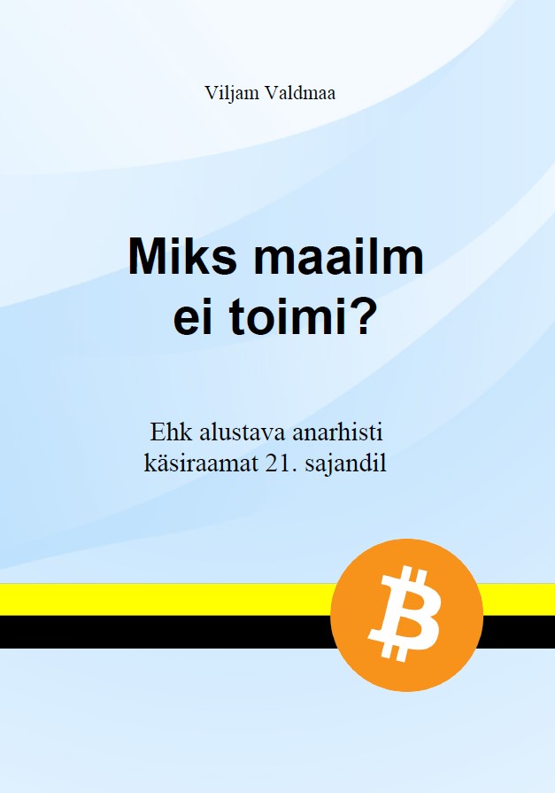 Miks maailm ei toimi? Ehk alustava anarhisti käsiraamat 21. sajandil