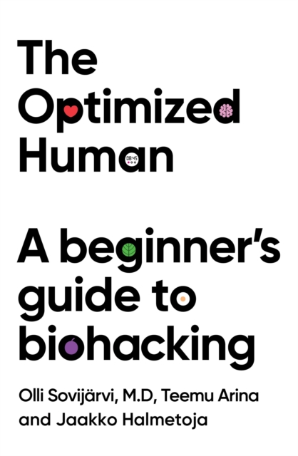 Optimized Human: A Beginner's Guide to Biohacking