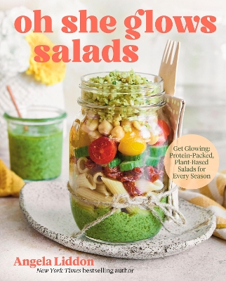 Oh She Glows Salads - Angela Liddon