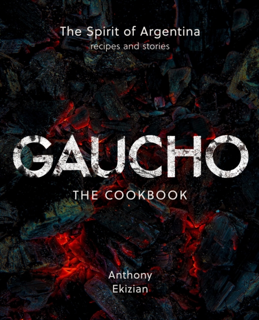 Gaucho: The Cookbook