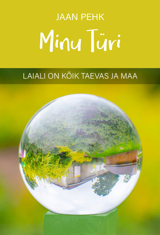 Minu Türi. Laiali on kõik taevas ja maa