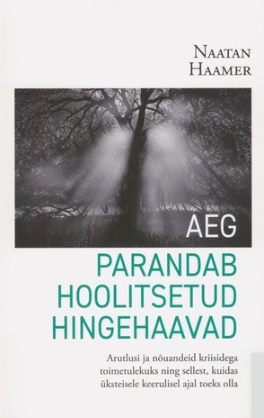 E-raamat: Aeg parandab hoolitsetud hingehaavad