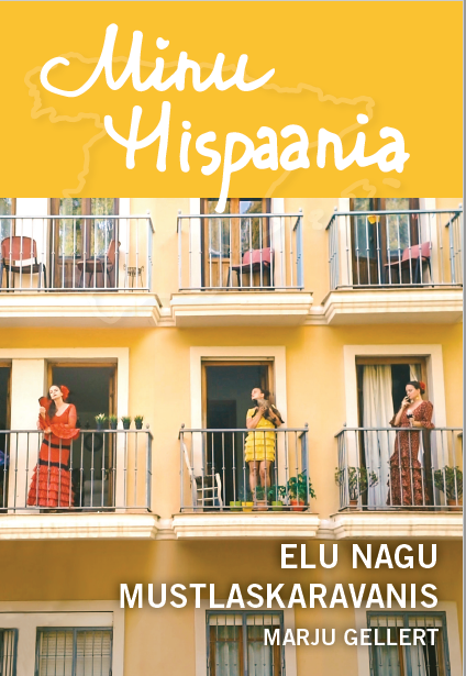 MINU HISPAANIA. ELU NAGU MUSTLASKARAVANIS - Marju Gellert