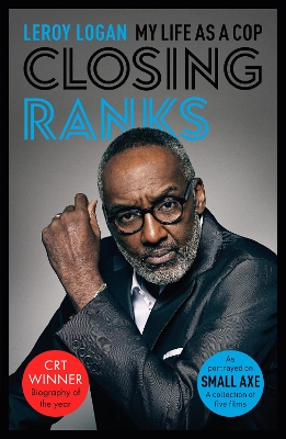 Closing Ranks – My Life as a Cop: As Portrayed on SMALL AXE, A Collection of Five Films - Dr Leroy, Mbe Logan