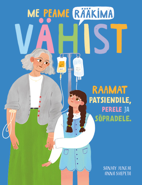 Me peame rääkima vähist. Raamat patsiendile, perele ja sõpradele