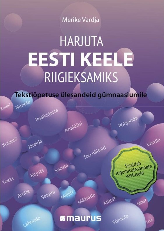 Harjuta eesti keele riigieksamiks. Tekstiõpetuse ülesandeid gümnaasiumile