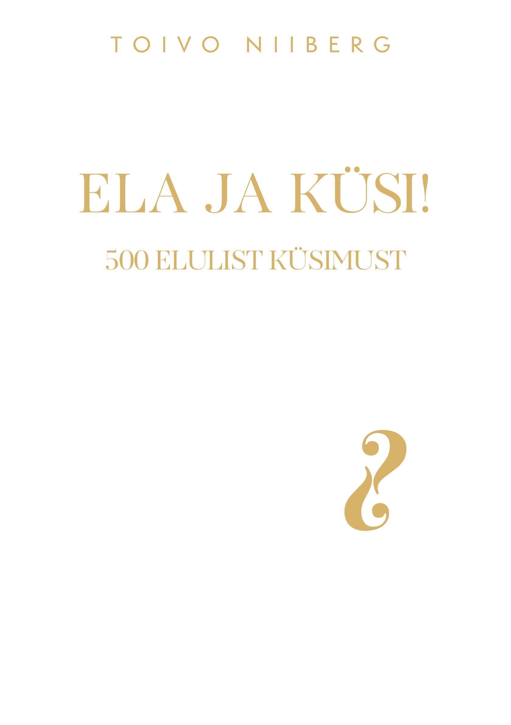 Ela ja küsi! 500 elulist küsimust