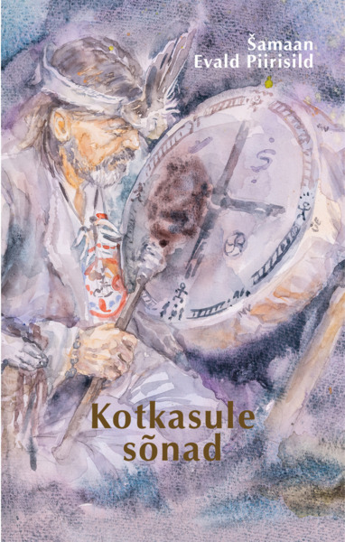 Šamaan Evald Piirisild. Kotkasule sõnad