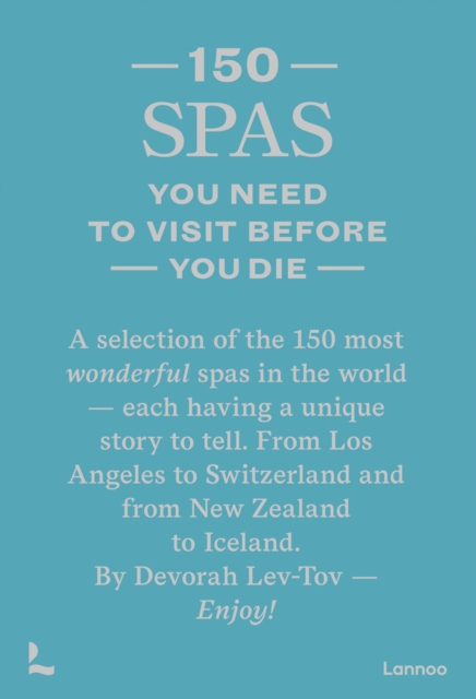 150 Spas You Need to Visit Before You Die - Devorah Lev-Tov